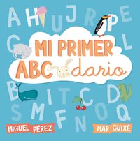 mi primer abecedario - Miguel Perez / Mª Antonia Guixe
