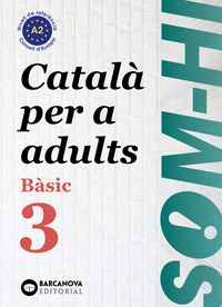 som-hi! basic 3 - catala per a adults - Cristina Bernardo / Marta Escartin / Antonina Pujol