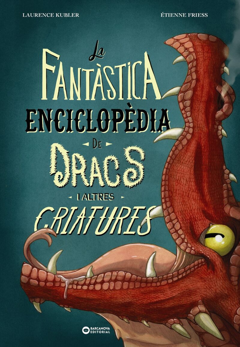 la fantastica enciclopedia de dracs i altres criatures - Laurence Kubler / Etienne Friess (il. )