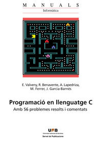 programacio en llenguatge c - amb 56 problemes resolts i comentats - E. Valveny / [ET AL. ]