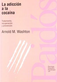 adiccion a la cocaina, la - tratamiento, recuperacion y prevencion - Arnold M. Washton