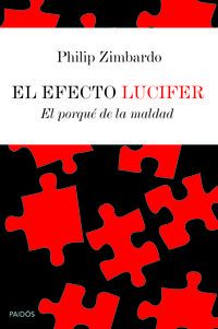 efecto lucifer, el - el porque de la maldad - Philip Zimbardo