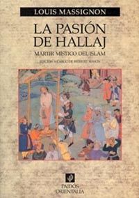 pasion de hallaj, la - martir mistico del islam - Louis Massignon