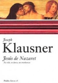 jesus de nazaret - su vida, su epoca, sus enseñanzas - Joseph Klausner