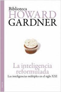inteligencia reformulada - las inteligencias multiples en el s. xx - Howard Gardner
