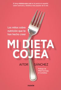 mi dieta cojea - los mitos sobre nutricion que te han hecho creer - Aitor Sanchez Garcia