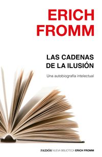 cadenas de la ilusion, las - una autobiografia intelectual - Erich Fromm