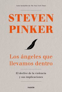angeles que llevamos dentro, los - el declive de la violencia y sus implicaciones - Steven Pinker