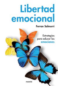 LIBERTAD EMOCIONAL - ESTRATEGIAS PARA EDUCAR LAS EMOCIONES