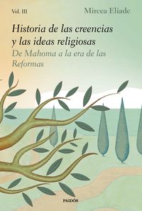 historia de las creencias y las ideas religiosas iii - de mahoma a la era de las reformas