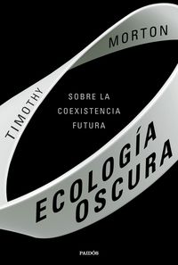 ecologia oscura - sobre la coexistencia futura