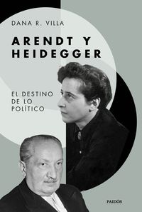 arendt y heidegger - el destino de lo politico - Dana R. Villa