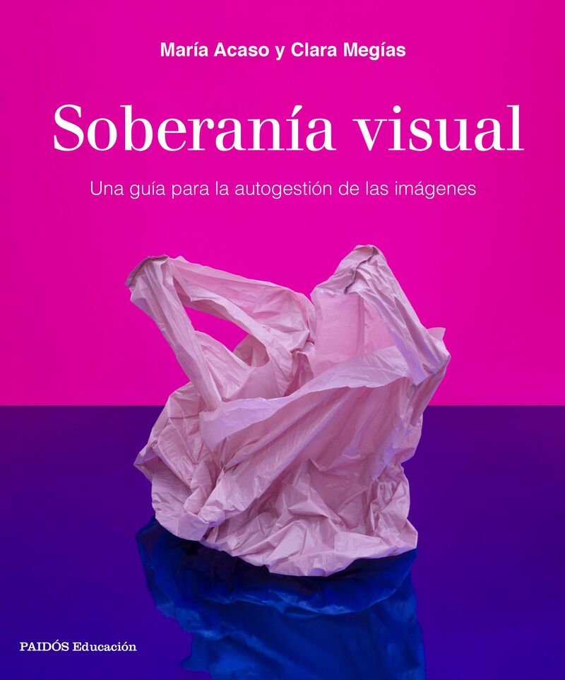 soberania visual - una guia para la autogestion de las imagenes - Maria Acaso / Clara Megias