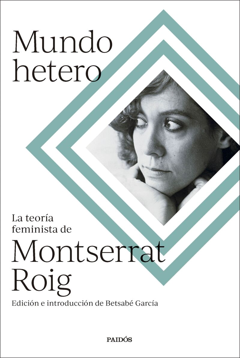 mundo hetero - la teoria feminista de montserrat roig - Montserrat Roig / Betsabe Garcia Alvarez