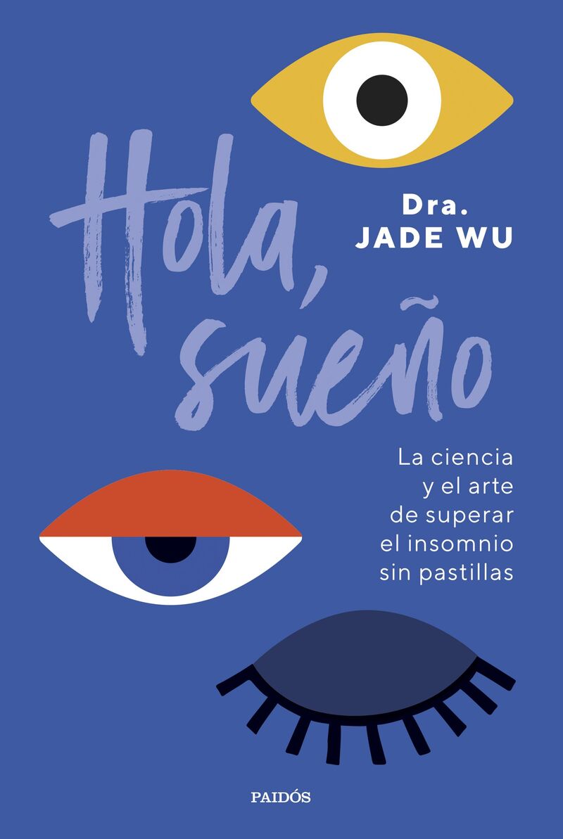 hola, sueño - la ciencia y el arte de superar el insomnio sin pastillas - Jade Wu
