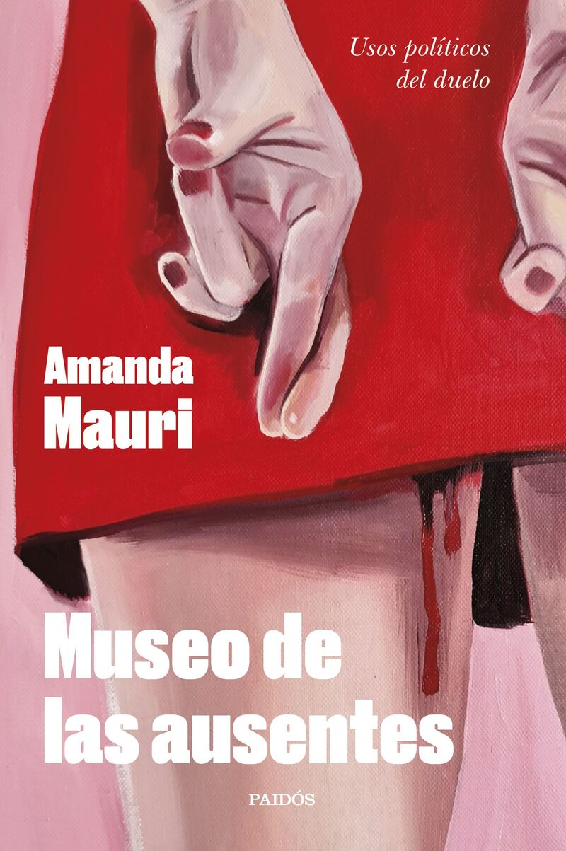 museo de las ausentes - usos politicos del duelo - Amanda Mauri