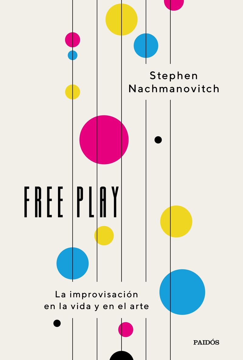 FREE PLAY - LA IMPROVISACION EN LA VIDA Y EN EL ARTE
