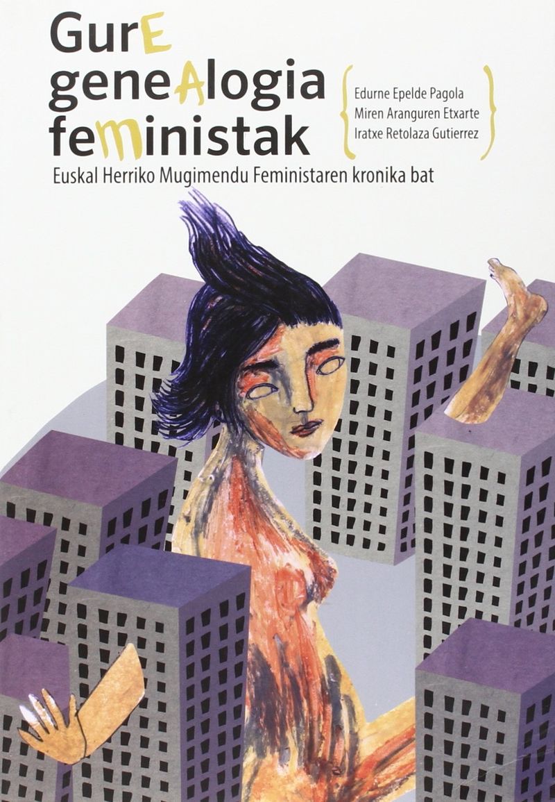 GURE GENEALOGIA FEMINISTAK - EUSKAL HERRIKO MUGIMENDU FEMINISTAREN KRONIKA BAT