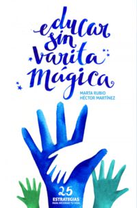 educar sin varita magica - Marta Rubio / Hector Martinez