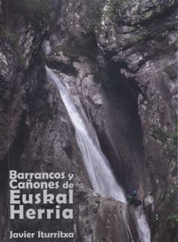 barrancos y cañones de euskal herria - Javier Iturritxa