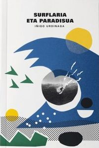 surflaria eta paradisua - Iñigo Urdinaga