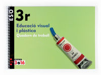 eso 3 - quad educacio visual i plastica 3eso - 3.16 - Aa. Vv.