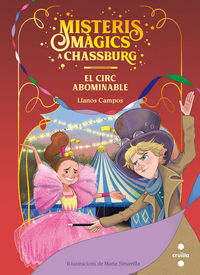 misteris magics a chassburg 2 - el circ abominable - Llanos Campos Martinez