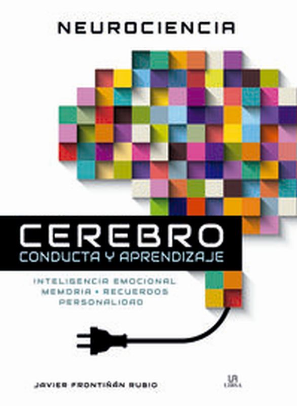 neurociencia cerebro conducta y aprendizaje - inteligencia emocional, memoria, recuerdos y personalidad - Javier Frontiñan Rubio