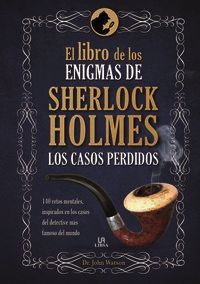 los libro de los enigmas de sherlock holmes - los casos perdidos - John Watson