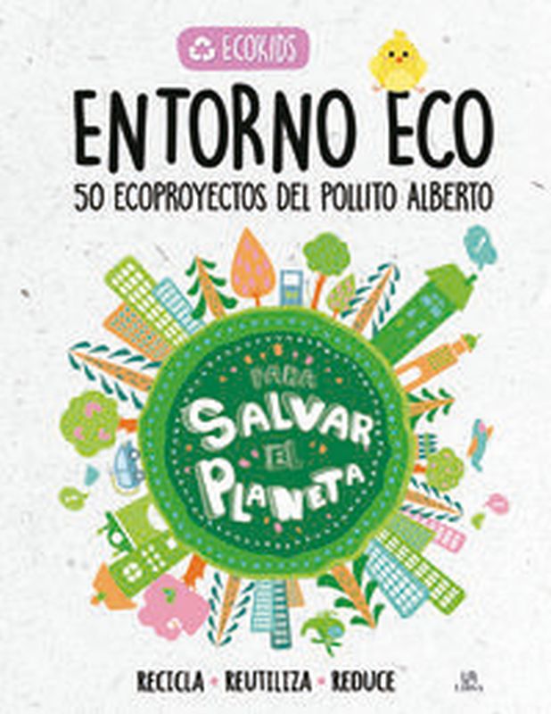 entorno eco - 50 ecoproyectos del pollito alberto - Aa. Vv.