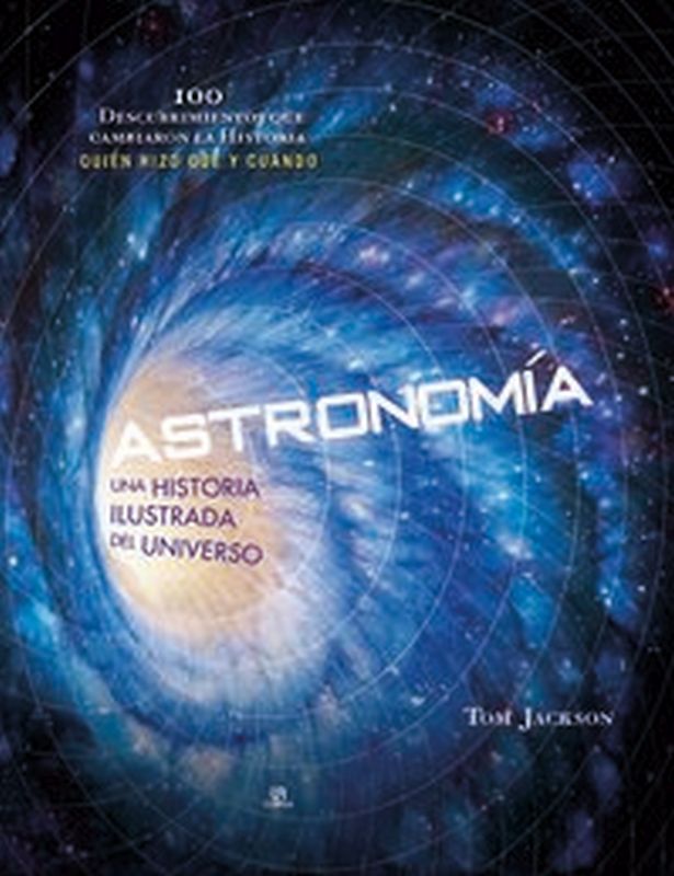 astronomia - una historia ilustrada del universo - Tom Jackson