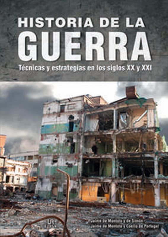 HISTORIA DE LA GUERRA - TECNICAS Y ESTRATEGIAS EN LOS SIGLOS XX Y XXI
