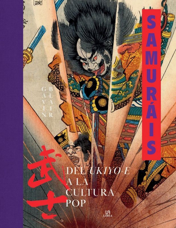 samurais - del ukiyo-e a la cultura pop - Gavin Blair