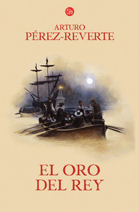 El oro del rey - Arturo Perez-Reverte