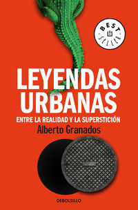 leyendas urbanas - entre la realidad y la supersticion - Alberto Granados