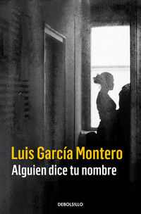 alguien dice tu nombre - Luis Garcia Montero