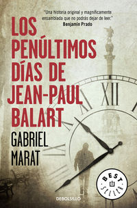 Los penultimos dias de jean paul balart - Gabriel Marat