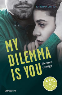 my dilemma is you - siempre contigo - serie my dilemma is you 3 - Cristina Chiperi