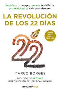 revolucion de los 22 dias, la - fortalece tu cuerpo, renueva tus habitos y transforma tu vida para siempre - Marco Borges