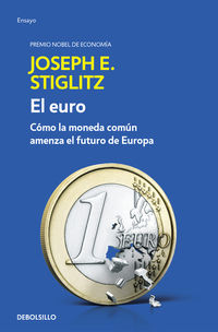 EURO, EL - COMO LA MONEDA COMUN AMENAZA EL FUTURO DE EUROPA