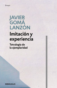 imitacion y experiencia (tetralogia de la ejemplaridad) - Javier Goma Lanzon