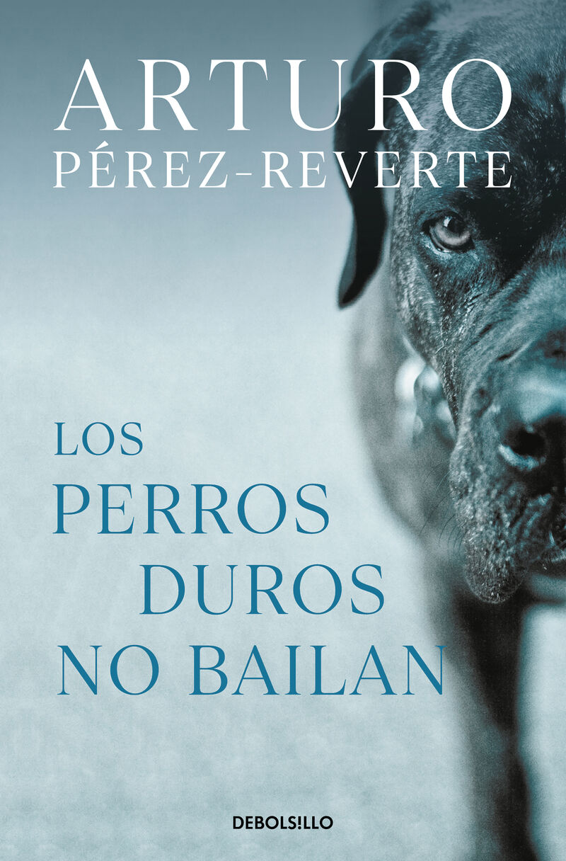 Los perros duros no bailan - Arturo Perez-Reverte