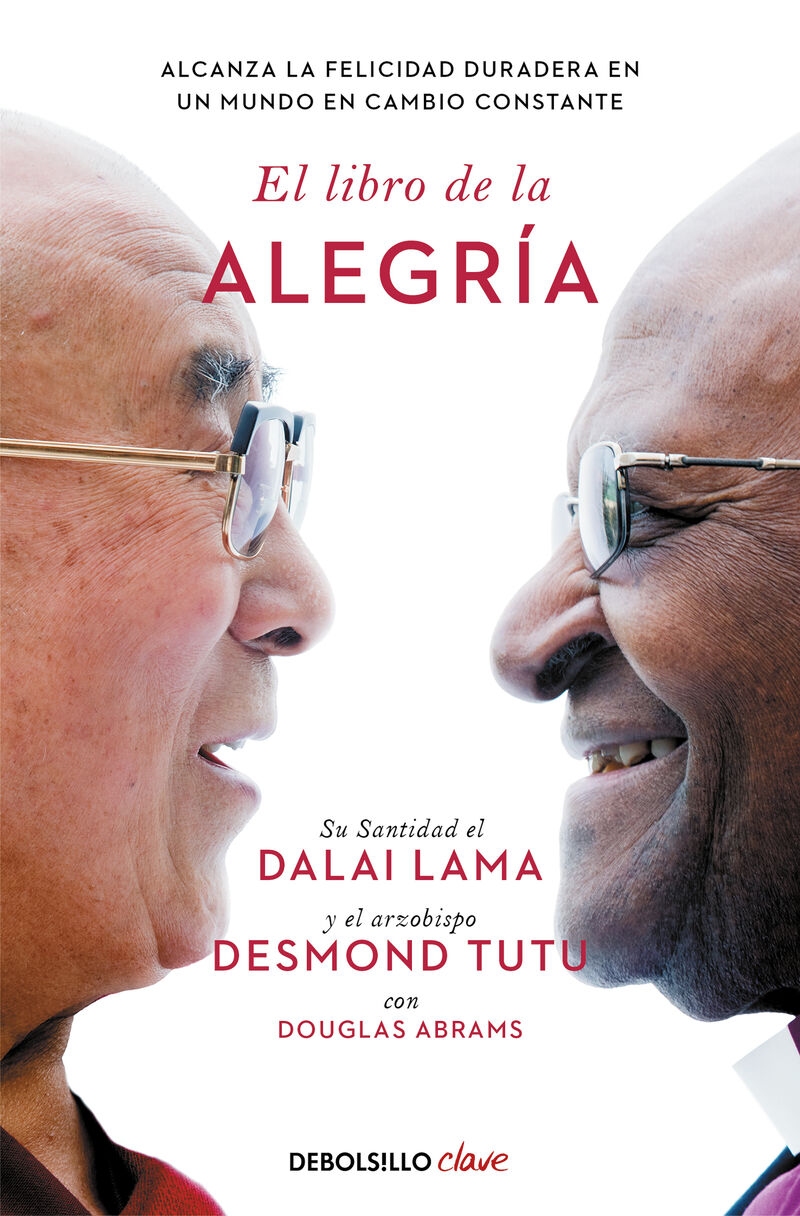el libro de la alegria - alcanza la felicidad duradera en un mundo en cambio constante - Dalai Lama / Desmond Tutu / Douglas Abrams