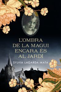 l'ombra de la magui encara es al jardi - Sylvia Lagarda Mata
