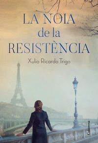 La noia de la resistencia - Xulio Ricardo Trigo