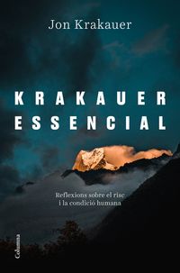 krakauer essencial - reflexions sobre el risc i la condicio humana