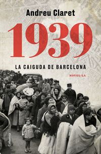1939 - LA CAIGUDA DE BARCELONA