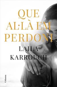 que alla em perdoni - Laila Karrouch El Jilali