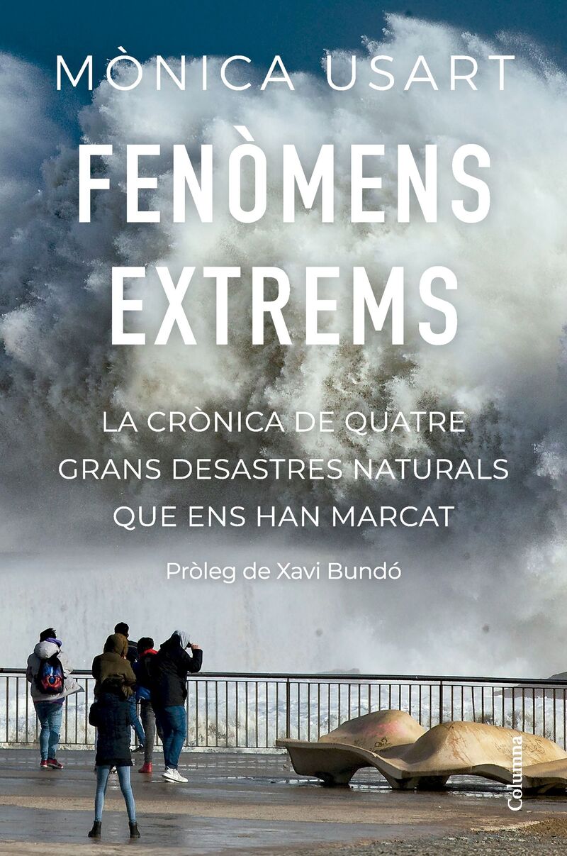 FENOMENS EXTREMS - LA CRONICA DE QUATRE GRANS DESASTRES NATURALS QUE ENS HAN MARCAT