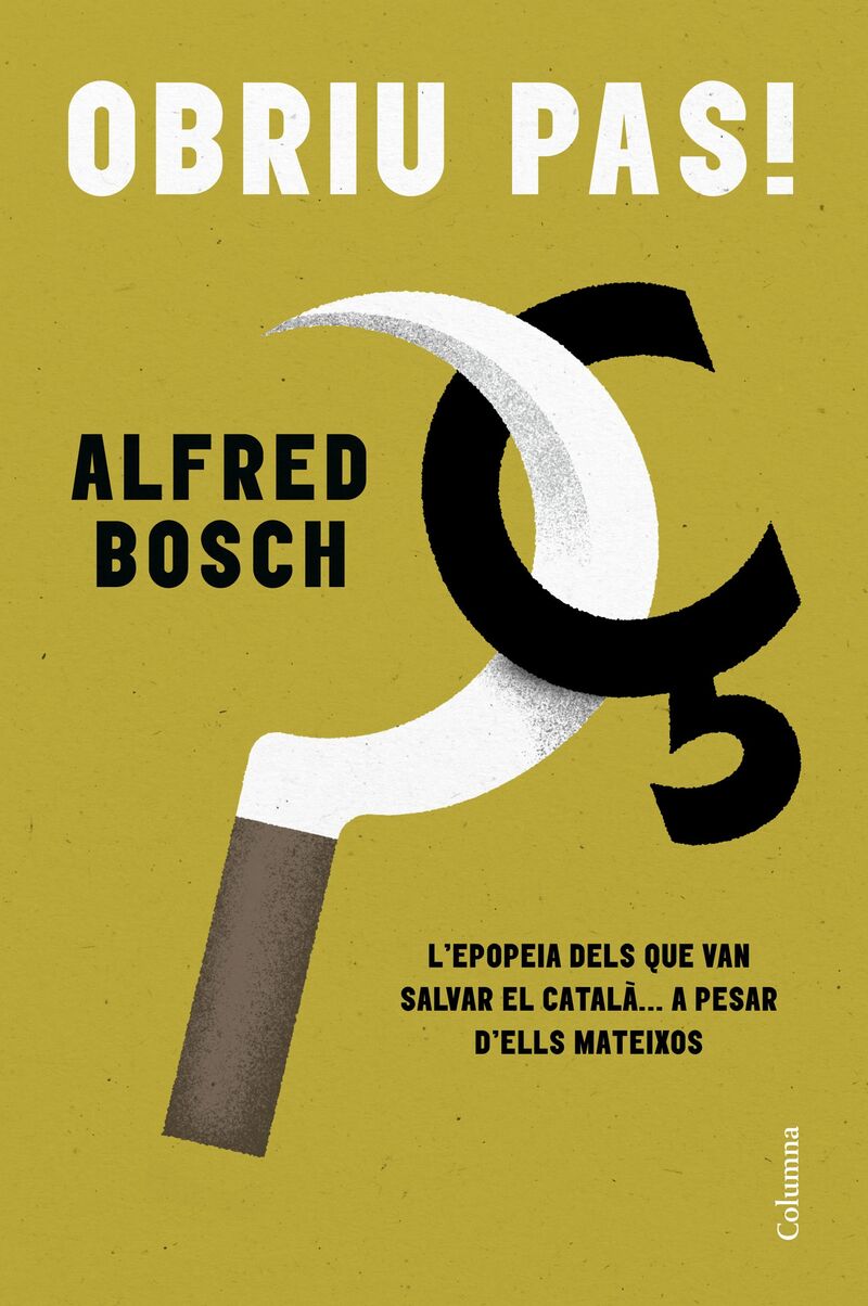 obriu pas! - l'epopeia dels que van lluitar a ultrança pel catala - Alfred Bosch